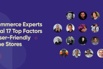 E-Commerce Experts Reveal 17 Top Factors for User-Friendly Online Stores 14 E-Commerce Experts Reveal 17 Top Factors for User-Friendly Online Stores 1