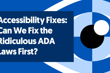 Accessibility Fixes: Can We Fix the Ridiculous ADA Laws? 11 Cover image for the article