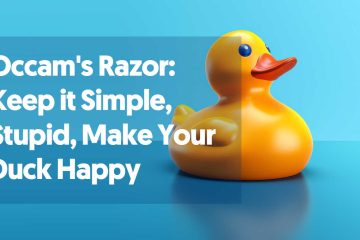 Occam's Razor: Keep it Simple, Stupid, Make Your Duck Happy 10 Cover image for teh article on occam's Razor, Principle of Parsimony, Duck text and KISS (Keep It Simple Stupid)